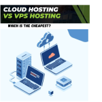 VPS vs Cloud Hosting: Which is Right for You ?